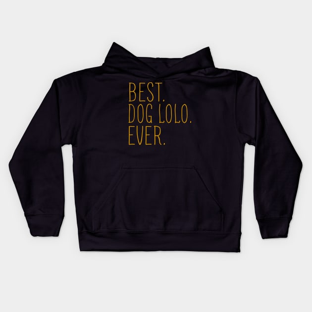 Best Dog Lolo Ever Cool Kids Hoodie by Flavie Kertzmann